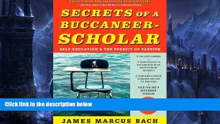 Deals in Books  Secrets of a Buccaneer-Scholar: Self-Education and the Pursuit of Passion  Premium