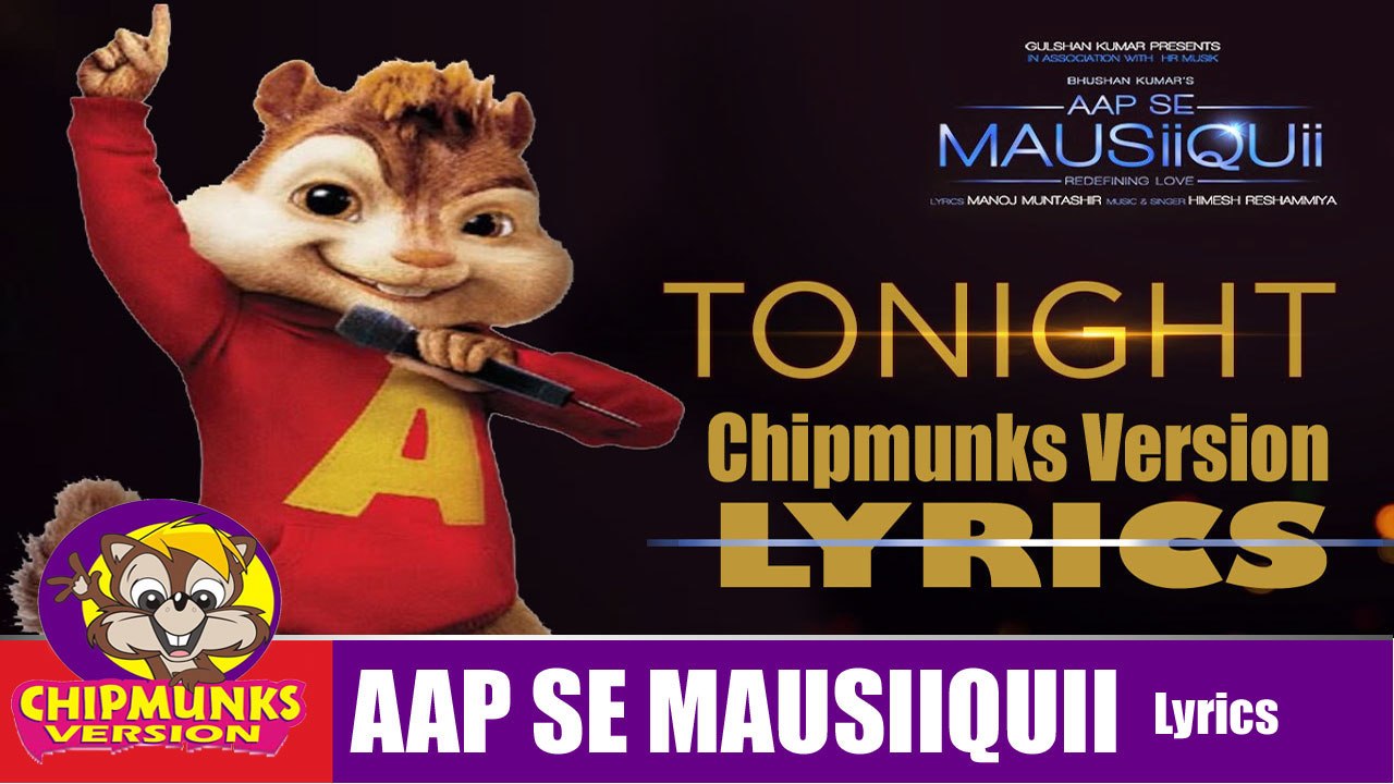 Tonight Song | AAP SE MAUSIIQUII | Full Video With Lyrics | Chipmunks Version