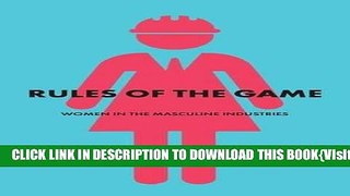 [PDF] Rules of the Game: Women in the Masculine Industries Popular Online