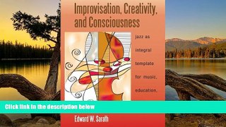 Big Sales  Improvisation, Creativity, and Consciousness: Jazz as Integral Template for Music,