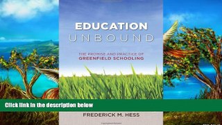 Big Sales  Education Unbound: The Promise and Practice of Greenfield Schooling  Premium Ebooks