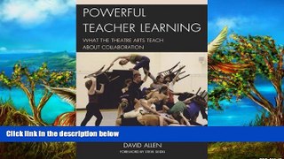 Buy NOW  Powerful Teacher Learning: What the Theatre Arts Teach about Collaboration  Premium