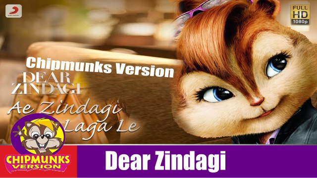 Ae Zindagi Gale Laga Le Video Song With Lyrics | Dear Zindagi | Chipmunks Version