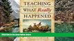 Big Sales  Teaching What Really Happened: How to Avoid the Tyranny of Textbooks and Get Students