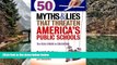 Deals in Books  50 Myths and Lies That Threaten America s Public Schools: The Real Crisis in