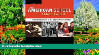 Buy NOW  The American School, A Global Context: From the Puritans to the Obama Administration