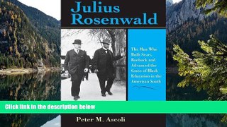 Deals in Books  Julius Rosenwald: The Man Who Built Sears, Roebuck and Advanced the Cause of Black