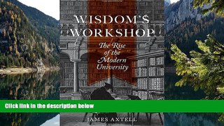 Buy NOW  Wisdom s Workshop: The Rise of the Modern University (The William G. Bowen Memorial