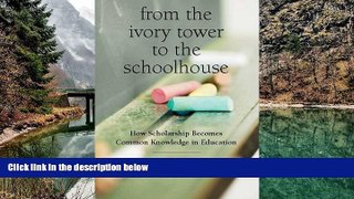 Buy NOW  From the Ivory Tower to the Schoolhouse: How Scholarship Becomes Common Knowledge in