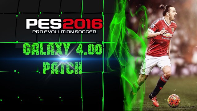 PES Galaxy 2016 Patch 4.00 ( патчи для PES 2016 )