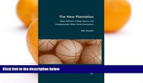 Buy NOW  The New Plantation: Black Athletes, College Sports, and Predominantly White NCAA