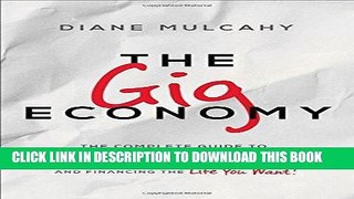 [PDF] The Gig Economy: The Complete Guide to Getting Better Work, Taking More Time Off, and