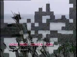 Dung nhac chuyen long - Manh quynh