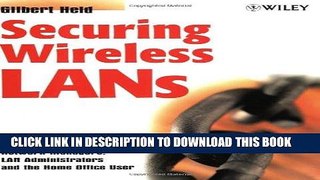 [READ] Ebook Securing Wireless LANs: A Practical Guide for Network Managers, LAN Administrators