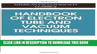 [READ] Ebook Handbook of Electron Tube and Vacuum Techniques (AVS Classics in Vacuum Science and