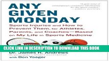 [PDF] Epub Any Given Monday: Sports Injuries and How to Prevent Them for Athletes, Parents, and