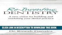 Best Seller Re-Inventing Dentistry: A new vision for building and marketing your dental practice