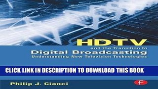 [READ] Ebook HDTV and the Transition to Digital Broadcasting: Understanding New Television