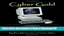 Download Cyber Gold: A Guidebook on How to Start Your Own Home Based Internet Business, Build an