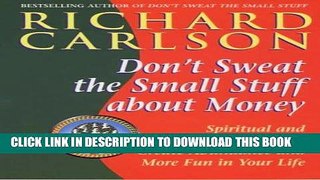 MOBI Don t Sweat the Small Stuff About Money: Spiritual and Practical Ways to Create Abundance and