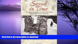 READ BOOK  Saved in Time: The Fight To Establish Florissant Fossil Beds National Monument,