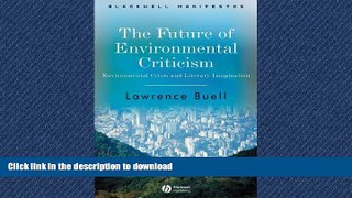 READ BOOK  The Future of Environmental Criticism: Environmental Crisis and Literary Imagination