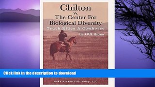 FAVORITE BOOK  CHILTON VS. THE CENTER FOR BIOLOGICAL DIVERSITY: TRUTH RIDES A COWHORSE FULL ONLINE