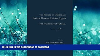 READ  The Future of Indian and Federal Reserved Water Rights: The Winters Centennial FULL ONLINE