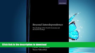 READ BOOK  Beyond Interdependence: The Meshing of the World s Economy and the Earth s Ecology