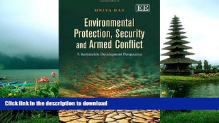 READ BOOK  Environmental Protection, Security and Armed Conflict: A Sustainable Development