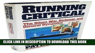 KINDLE Running Critical: The Silent War, Rickover, and General Dynamics PDF Full book