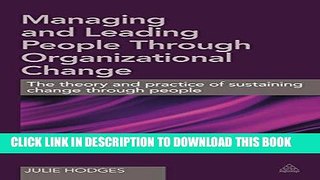 KINDLE Managing and Leading People Through Organizational Change: The Theory and Practice of