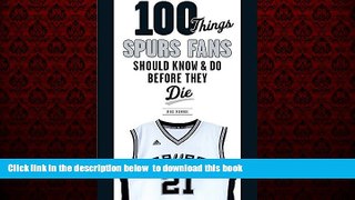 Read books  100 Things Spurs Fans Should Know and Do Before They Die (100 Things...Fans Should