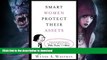 READ BOOK  Smart Women Protect Their Assets: Essential Information for Every Woman About Wills,
