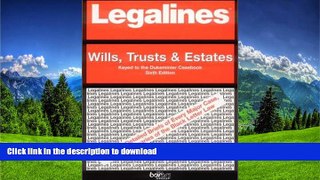 READ BOOK  Legalines: Wills, Trusts, and Estates: Adaptable to Sixth Edition of the Dukeminier