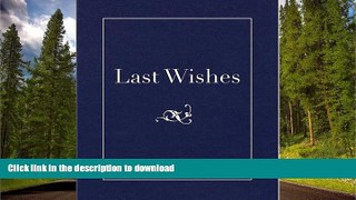 READ BOOK  Last Wishes: A Family Guidebook FULL ONLINE