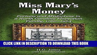 Books Miss Mary s Money: Fortune and Misfortune in a North Carolina Plantation Family, 1760-1924