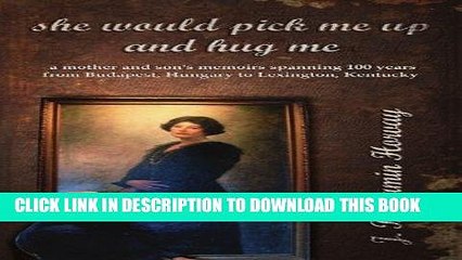 Best Seller she would pick me up and hug me: a mother and son s memoirs spanning 100 years from