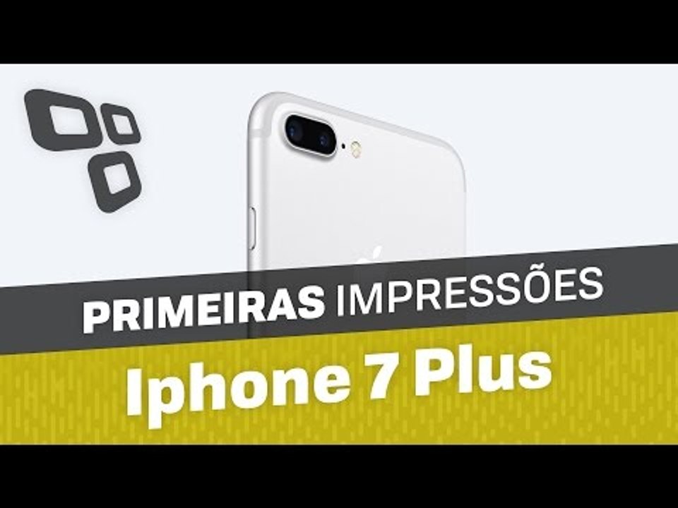 iPhone 7 Plus  - Primeiras Impressões - TecMundo