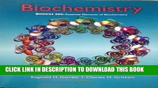 Read Now Biochemistry (Custom Edition for Clemson University BIOCH 305: Essential Elements of