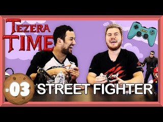 STREET FIGHTER - Uma breve história do tempo - TEZERA TIME #3