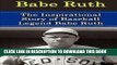 Best Seller Babe Ruth: The Inspirational Story of Baseball Legend Babe Ruth (Babe Ruth
