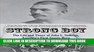 Best Seller Strong Boy: The Life and Times of John L. Sullivan, America s First Sports Hero Read