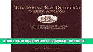 [READ] Mobi The Young Sea Officer s Sheet Anchor, or a Key to the Leading of Rigging and to