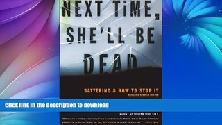 GET PDF  Next Time, She ll Be Dead: Battering and How to Stop It  GET PDF
