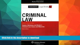 FAVORITE BOOK  Casenote Legal Briefs: Criminal Law: Keyed to Kaplan, Weisberg, and Binder s
