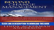 KINDLE Beyond Change Management: How to Achieve Breakthrough Results Through Conscious Change