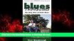 Best book  Blues Traveling: The Holy Sites of Delta Blues, Third Edition BOOOK ONLINE