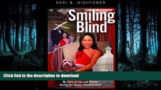 GET PDF  Smiling Blind: My Story of Lies and Illusions During the Obama Administration  BOOK ONLINE