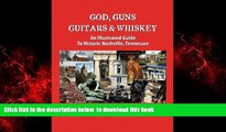 Best book  God, Guns, Guitars   Whiskey: An Illustrated Guide to Historic Nashville, Tennessee